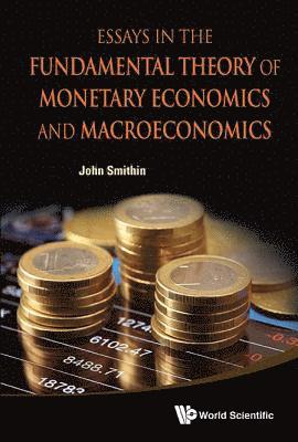 Essays In The Fundamental Theory Of Monetary Economics And Macroeconomics 1