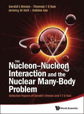 bokomslag Nucleon-nucleon Interaction And The Nuclear Many-body Problem, The: Selected Papers Of Gerald E Brown And T T S Kuo