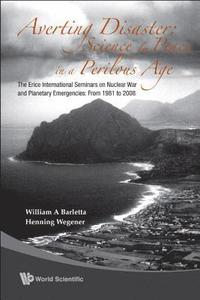 bokomslag Averting Disaster: Science For Peace In A Perilous Age - The Erice International Seminars On Nuclear War And Planetary Emergencies: From 1981 To 2008