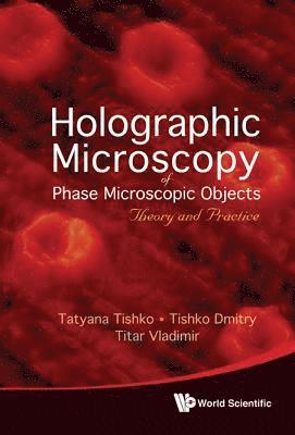 Holographic Microscopy Of Phase Microscopic Objects: Theory And Practice 1