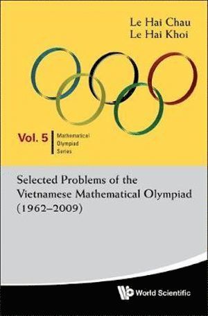 Hai Chau Le, Hai Khoi Le, CHAU LE HAI, Chau Le Hai - Selected Problems Of The Vietnamese Mathematical Olympiad (1962-2009), Häftad