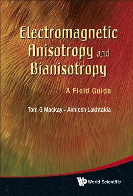 bokomslag Electromagnetic Anisotropy And Bianisotropy: A Field Guide