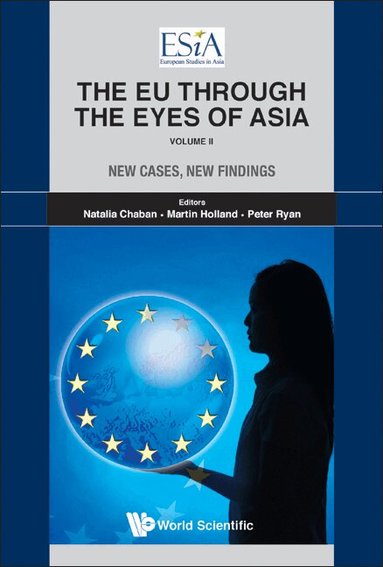 Chaban Natalia, Natalia Chaban, Martin Holland, Peter Ryan - EU THROUGH THE EYES OF ASIA, THE - VOLUME II: NEW CASES, NEW FINDINGS, Inbunden