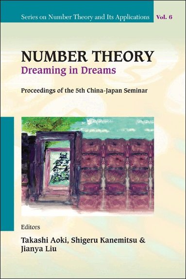 Aoki Takashi, Takashi Aoki, Shigeru Kanemitsu, Jianya Liu - NUMBER THEORY: DREAMING IN DREAMS - PROCEEDINGS OF THE 5TH CHINA-JAPAN SEMINAR, Inbunden