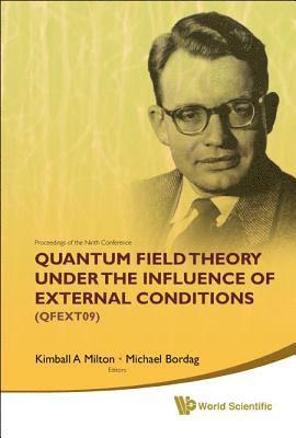 Quantum Field Theory Under The Influence Of External Conditions (Qfext09): Devoted To The Centenary Of H B G Casimir - Proceedings Of The Ninth Conference 1