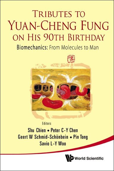 Chien Shu, Shu Chien, Peter C-Y Chen, Geert W Schmid-Schönbein, Pin Tong, Savio L-Y Woo - TRIBUTES TO YUAN-CHENG FUNG ON HIS 90TH BIRTHDAY - BIOMECHANICS: FROM MOLECULES TO MAN, Inbunden