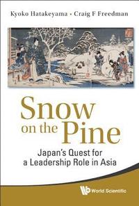 bokomslag Snow On The Pine: Japan's Quest For A Leadership Role In Asia