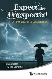 bokomslag Expect The Unexpected: A First Course In Biostatistics