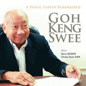 DESKER BARRY, Barry Desker, Chong Guan Kwa, S'pore) Desker, Barry (Ntu, S'pore) Kwa, Chong Guan (Ntu - Goh Keng Swee: A Public Career Remembered, Inbunden