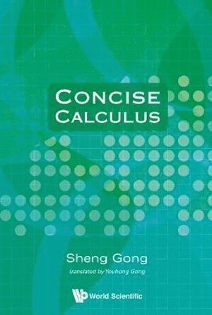 Sheng Gong, Youhong Gong, China) Gong, Sheng (Univ Of Sci & Tech Of China, China) Gong, Youhong (Univ Of Sci & Tech Of China, GONG SHENG, Gong Sheng - Concise Calculus, Inbunden