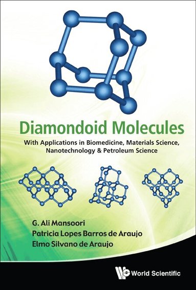 G Ali Mansoori, Patricia Lopes Barros de Araujo, Elmo Silvano de Araujo - DIAMONDOID MOLECULES: WITH APPLICATIONS IN BIOMEDICINE, MATERIALS SCIENCE, NANOTECHNOLOGY & PETROLEUM SCIENCE, Inbunden