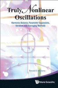 bokomslag Truly Nonlinear Oscillations: Harmonic Balance, Parameter Expansions, Iteration, And Averaging Methods