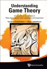 bokomslag Understanding Game Theory: Introduction To The Analysis Of Many Agent Systems With Competition And Cooperation