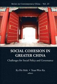 bokomslag Social Cohesion In Greater China: Challenges For Social Policy And Governance