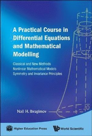 Nail H Ibragimov, Sweden) Ibragimov, Nail H (Blekinge Inst Technology, Nail H. Ibragimov, IBRAGIMOV NAIL H, Ibragimov Nail H - Practical Course In Differential Equations And Mathematical Modelling, A: Classical And New Methods. Nonlinear Mathematical Models. Symmetry And Invariance Principles, Inbunden