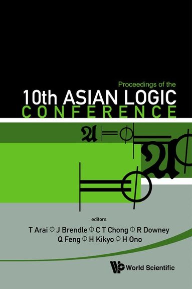 ARAI T, T Arai, J Brendle, H Kikyo, C T Chong, R Downey, Q Feng, H Ono - PROCEEDINGS OF THE 10TH ASIAN LOGIC CONFERENCE, Inbunden