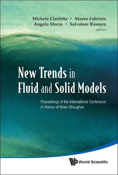 AL MICHELE CIARLETTA ET, Michele Ciarletta, Mauro Fabrizio, Angelo Morro, Salvatore Rionero - NEW TRENDS IN FLUID AND SOLID MODELS - PROCEEDINGS OF THE INTERNATIONAL CONFERENCE IN HONOUR OF BRIAN STRAUGHAN, Inbunden
