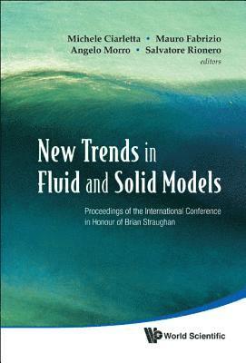 New Trends In Fluid And Solid Models - Proceedings Of The International Conference In Honour Of Brian Straughan 1