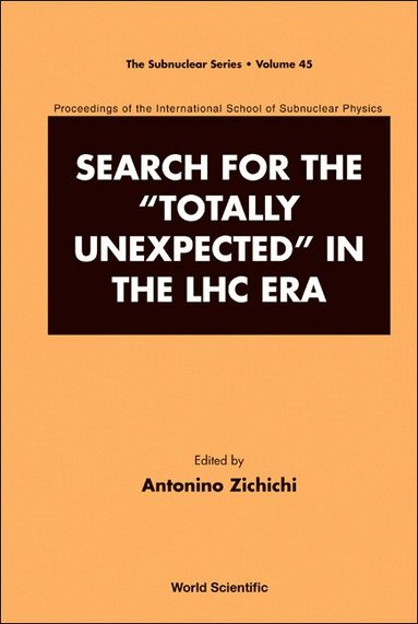 ZICHICHI ANTONINO, Antonino Zichichi - SEARCH FOR THE "TOTALLY UNEXPECTED" IN THE LHC ERA - PROCEEDINGS OF THE INTERNATIONAL SCHOOL OF SUBNUCLEAR PHYSICS, Inbunden
