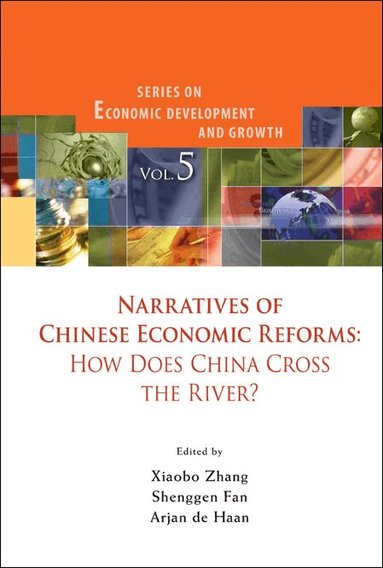 Zhang Xiaobo, Xiaobo Zhang, Shenggen Fan, Arjan de Haan - NARRATIVES OF CHINESE ECONOMIC REFORMS: HOW DOES CHINA CROSS THE RIVER?, Inbunden