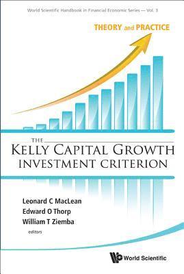 Kelly Capital Growth Investment Criterion, The: Theory And Practice 1