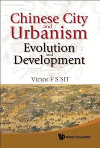 bokomslag Chinese City And Urbanism: Evolution And Development