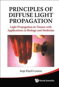 bokomslag Principles Of Diffuse Light Propagation: Light Propagation In Tissues With Applications In Biology And Medicine