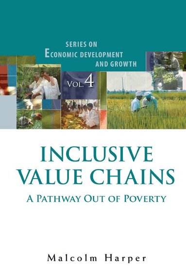 Malcolm Harper - INCLUSIVE VALUE CHAINS: A PATHWAY OUT OF POVERTY, Inbunden