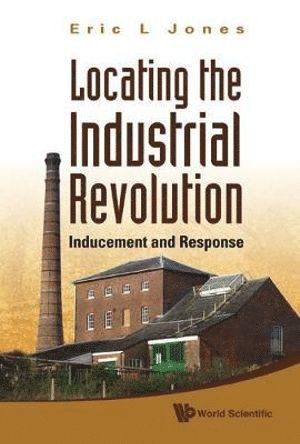 bokomslag Locating The Industrial Revolution: Inducement And Response