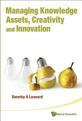 Dorothy A Leonard, Usa) Leonard, Dorothy A (Harvard Business School, Dorothy A. Leonard, LEONARD DOROTHY A - Managing Knowledge Assets, Creativity And Innovation, Inbunden