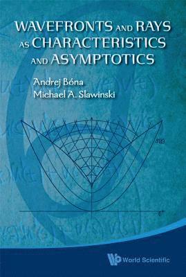 Wavefronts And Rays As Characteristics And Asymptotics 1