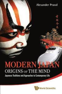 bokomslag Modern Japan: Origins Of The Mind - Japanese Traditions And Approaches To Contemporary Life