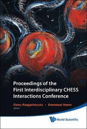Rangacharyulu Chary, Chary Rangacharyulu, Emmanuel Haven - PROCEEDINGS OF THE FIRST INTERDISCIPLINARY CHESS INTERACTIONS CONFERENCE, Inbunden