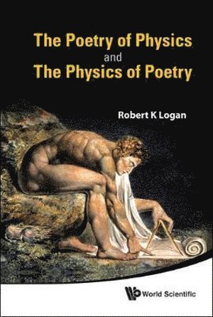 Robert K Logan, Canada) Logan, Robert K (Univ Of Toronto, Canada & Ontario College Of Art & Design, Robert K. Logan, LOGAN ROBERT K, Logan Robert K - Poetry Of Physics And The Physics Of Poetry, The, Inbunden