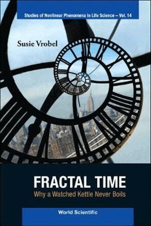 Susie Vrobel - FRACTAL TIME: WHY A WATCHED KETTLE NEVER BOILS, Inbunden