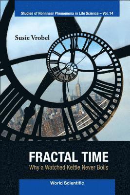 Susie Vrobel, Germany) Vrobel, Susie (Inst For Fractal Research, VROBEL SUSIE, Vrobel Susie - Fractal Time: Why A Watched Kettle Never Boils, Inbunden