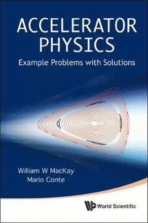 Mario Conte, William W Mackay, William W. MacKay, MACKAY WILLIAM W, Mackay William W - Accelerator Physics: Example Problems With Solutions, Häftad