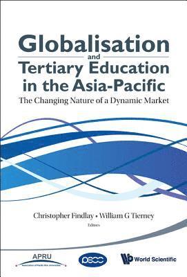 bokomslag Globalisation And Tertiary Education In The Asia-pacific: The Changing Nature Of A Dynamic Market