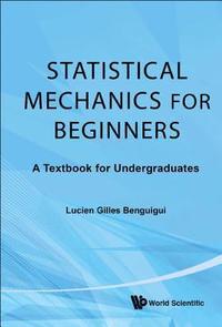bokomslag Statistical Mechanics For Beginners: A Textbook For Undergraduates