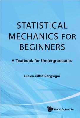 bokomslag Statistical Mechanics For Beginners: A Textbook For Undergraduates