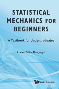 bokomslag Statistical Mechanics For Beginners: A Textbook For Undergraduates