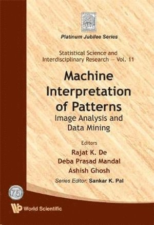 DE RAJAT K, de Rajat K, Rajat K De, Deba Prasad Mandal, Ashish Ghosh, India) De, Rajat K (Indian Statistical Inst, India) Mandal, Deba Prasad (Indian Statistical Inst, India) Ghosh, Ashish (Indian Statistical Inst, Rajat K. De - Machine Interpretation Of Patterns: Image Analysis And Data Mining, Inbunden