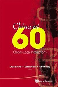 bokomslag China At 60: Global-local Interactions