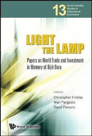 Findlay Christopher, Christopher Findlay, Mari Pangestu, David Parsons - LIGHT THE LAMP: PAPERS ON WORLD TRADE AND INVESTMENT IN MEMORY OF BIJIT BORA, Inbunden