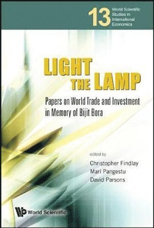FINDLAY CHRISTOPHER, Findlay Christopher, Christopher Findlay, David Parsons, Mari Pangestu, Australia) Findlay, Christopher (Univ Of Adelaide, David (Kadin Indonesia) Parsons, Indonesia) Pangestu, Mari (Trade Minister Of Indonesia - Light The Lamp: Papers On World Trade And Investment In Memory Of Bijit Bora, Inbunden