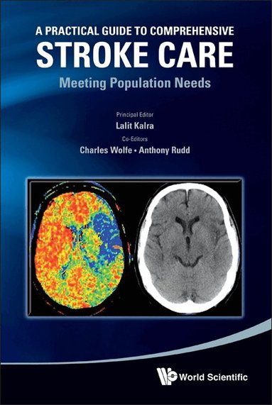 Kalra Lalit, Lalit Kalra, Charles Wolfe, Anthony Rudd - PRACTICAL GUIDE TO COMPREHENSIVE STROKE CARE, A: MEETING POPULATION NEEDS, Inbunden