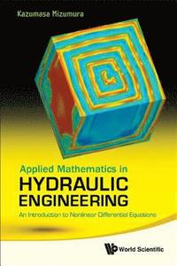 bokomslag Applied Mathematics In Hydraulic Engineering: An Introduction To Nonlinear Differential Equations