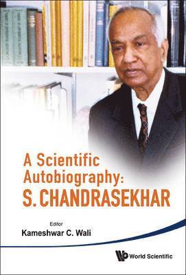 Scientific Autobiography, A: S Chandrasekhar 1