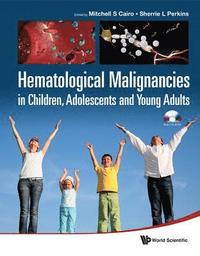 bokomslag Hematological Malignancies In Children, Adolescents And Young Adults (With Cd-rom)