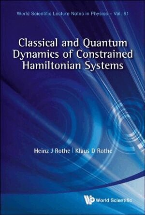 Heinz J Rothe, Klaus D Rothe - CLASSICAL AND QUANTUM DYNAMICS OF CONSTRAINED HAMILTONIAN SYSTEMS, Inbunden